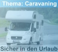 Thema Caravaning: Sicher in den Urlaub